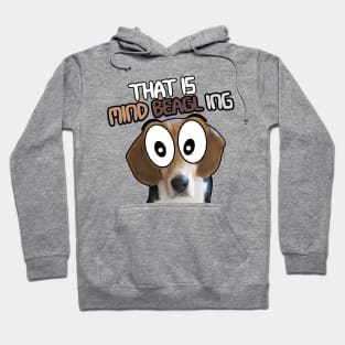 That is Mind BEAGLE ing Hoodie